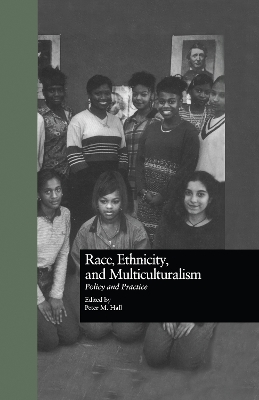 Race, Ethnicity, and Multiculturalism: Policy and Practice by Peter Hall