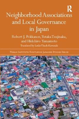 Neighborhood Associations and Local Governance in Japan by Robert J. Pekkanen