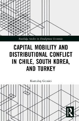 Capital Mobility and Distributional Conflict in Chile, South Korea, and Turkey book