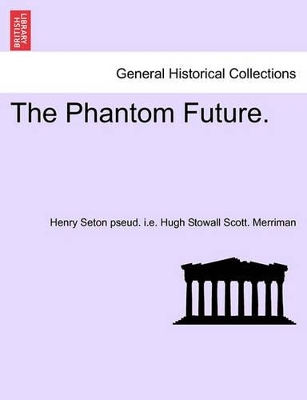 The Phantom Future. by Henry Seton Pseud I E Hugh S Merriman