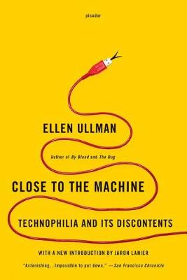 Close to the Machine by Ellen Ullman