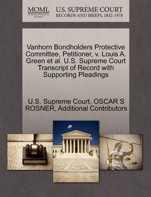 Vanhorn Bondholders Protective Committee, Petitioner, V. Louis A. Green Et Al. U.S. Supreme Court Transcript of Record with Supporting Pleadings book