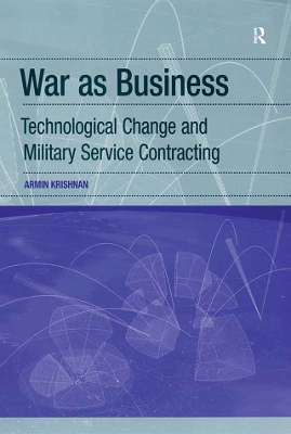 War as Business: Technological Change and Military Service Contracting by Armin Krishnan