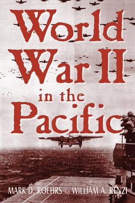 World War II in the Pacific by William A. Renzi