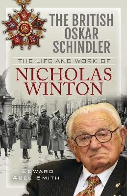 The British Oskar Schindler: The Life and Work of Nicholas Winton book