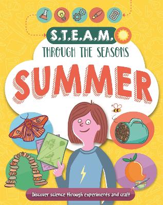 STEAM through the seasons: Summer: Fun projects exploring science, technology, engineering, art and maths! book