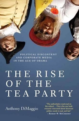 The Rise of the Tea Party by Anthony R. Dimaggio