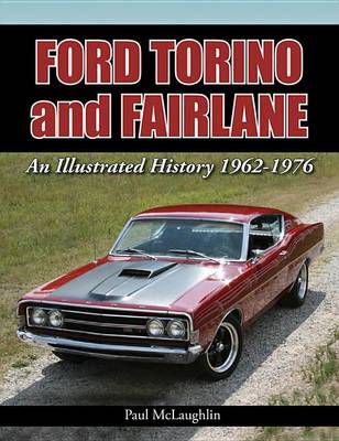 Ford Torino and Fairlane: An Illustrated History 1962 - 1976 book