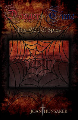 A Dagger in Time - The Web of Spies by Joan Hunsaker