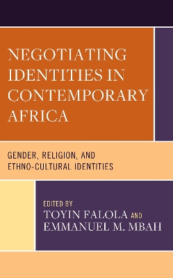 Negotiating Identities in Contemporary Africa: Gender, Religion, and Ethno-cultural Identities book