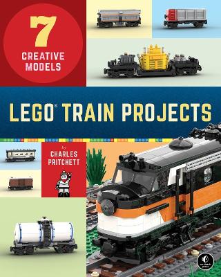 Lego Train Projects: 7 Creative Models by Charles Pritchett
