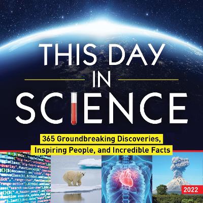 2022 This Day in Science Boxed Calendar: 365 Groundbreaking Discoveries, Inspiring People, and Incredible Facts by Sourcebooks