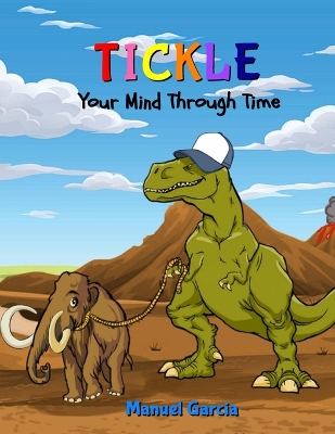 Tickle Your Mind Through Time by Manuel Garcia