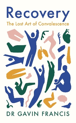 Recovery: The Lost Art of Convalescence book