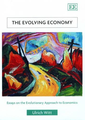 The Evolving Economy: Essays on the Evolutionary Approach to Economics book