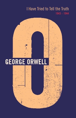 I Have Tried To Tell The Truth by George Orwell