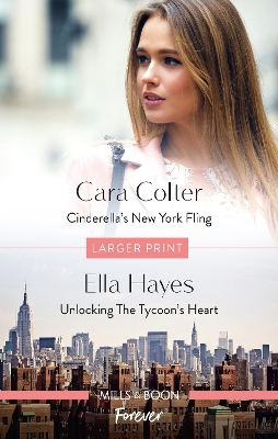 Cinderella's New York Fling/Unlocking the Tycoon's Heart by Ella Hayes