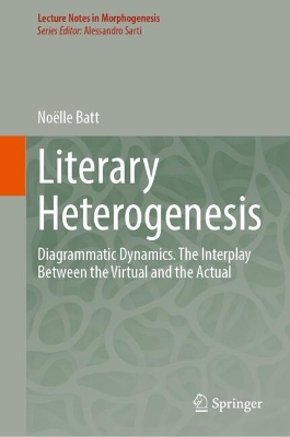 Literary Heterogenesis: Diagrammatic Dynamics. The Interplay Between the Virtual and the Actual book
