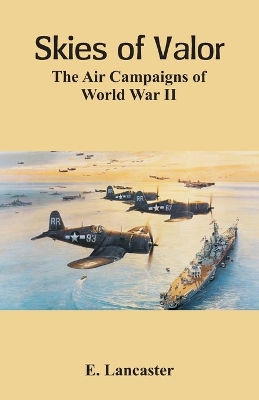 Skies of Valor The Air: Campaigns of World War II book