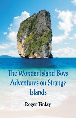 The Wonder Island Boys: Adventures on Strange Islands book