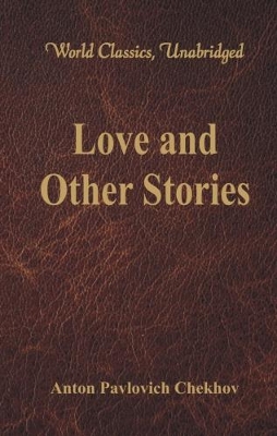 Love and Other Stories by Anton Pavlovich Chekhov