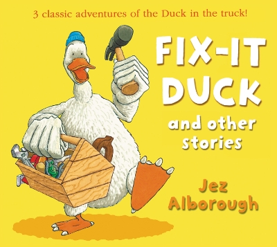 Fix-it Duck and Other Stories by Jez Alborough