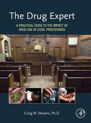 The Drug Expert: A Practical Guide to the Impact of Drug Use in Legal Proceedings book