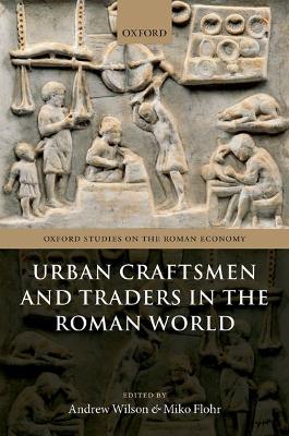 Urban Craftsmen and Traders in the Roman World by Andrew Wilson