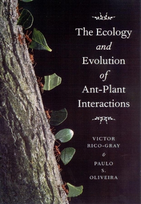 The Ecology and Evolution of Ant-plant Interactions by Victor Rico-Gray