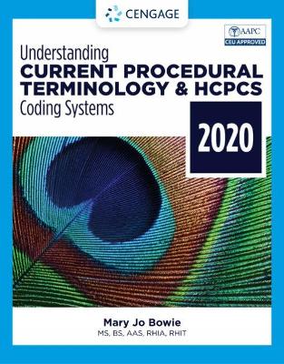 Understanding Current Procedural Terminology and HCPCS Coding Systems - 2020 by Mary Jo Bowie