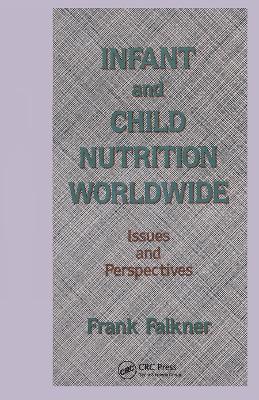 Infant and Child Nutrition Worldwide: Issues and Perspectives book