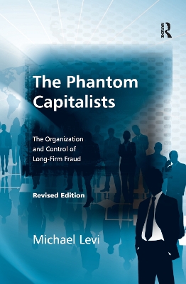 The Phantom Capitalists: The Organization and Control of Long-Firm Fraud book