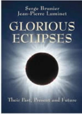 Glorious Eclipses: Their Past Present and Future book