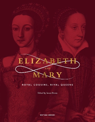 Elizabeth & Mary: Royal Cousins, Rival Queens by Susan Doran