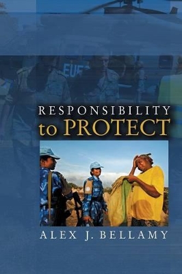 Responsibility to Protect by Alex J. Bellamy