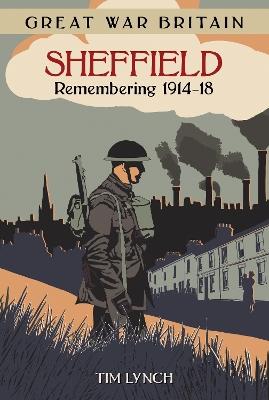 Great War Britain Sheffield: Remembering 1914-18 book