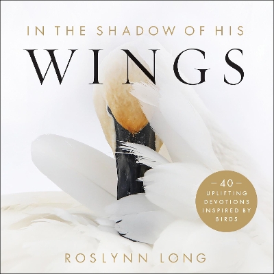 In the Shadow of His Wings – 40 Uplifting Devotions Inspired by Birds book