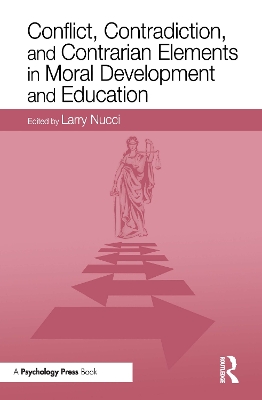Conflict, Contradiction, and Contrarian Elements in Moral Development and Education book