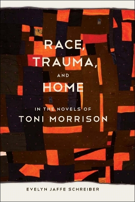 Race, Trauma, and Home in the Novels of Toni Morrison book