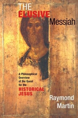 Elusive Messiah by Raymond Martin