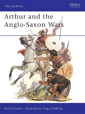 Arthur and the Anglo-Saxon Wars book