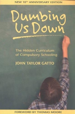 Dumbing Us Down by John Taylor Gatto