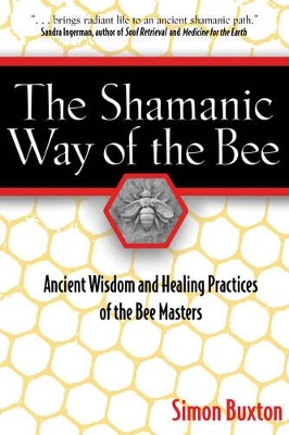 Shamanic Way of the Bee by Simon Buxton