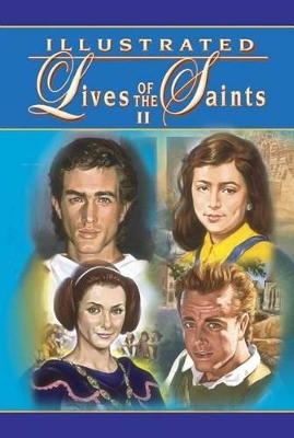 Illustrated Lives of the Saints II for Every Day of the Year: In Accord with the Norms and Principles of the New Roman Martyrology (2004 Edition) by Thomas J Donaghy