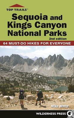 Top Trails: Sequoia and Kings Canyon National Parks: 50 Must-Do Hikes for Everyone book