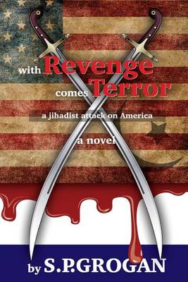 With Revenge comes Terror: a Jihadist Attack on America book