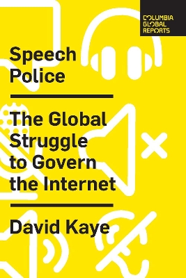 Speech Police: The Global Struggle to Govern the Internet book