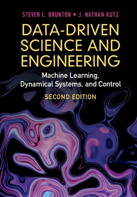 Data-Driven Science and Engineering: Machine Learning, Dynamical Systems, and Control book