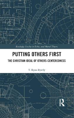 Putting Others First: The Christian Ideal of Others-Centeredness book