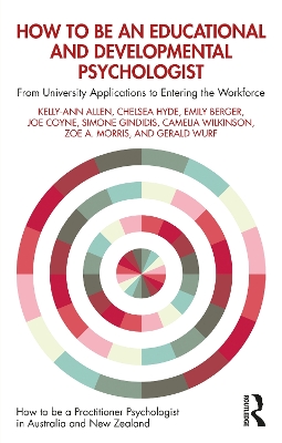 How to be an Educational and Developmental Psychologist: From University Applications to Entering the Workforce by Kelly-Ann Allen